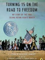 Turning 15 on the Road to Freedom: My Story of the 1965 Selma Voting Rights March  